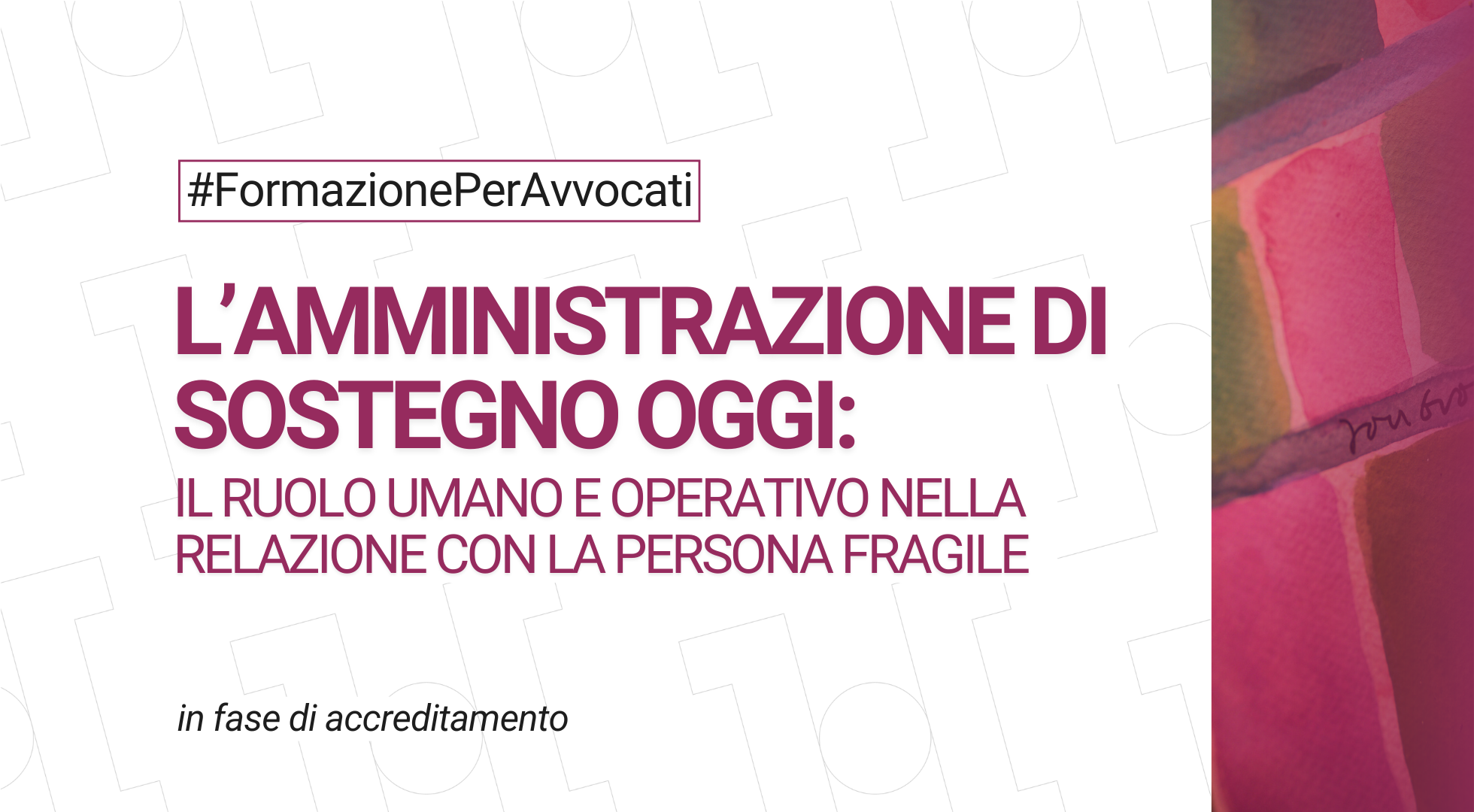 L'amministrazione di sostegno oggi: il ruolo umano e operativo nella relazione con la persona fragile